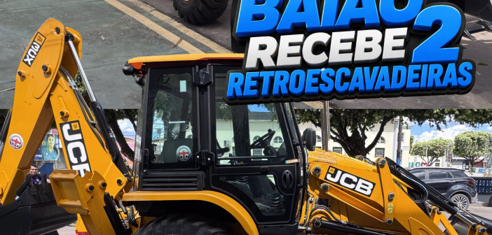 Baião recebe duas novas retroescavadeiras para fortalecer os serviços no município